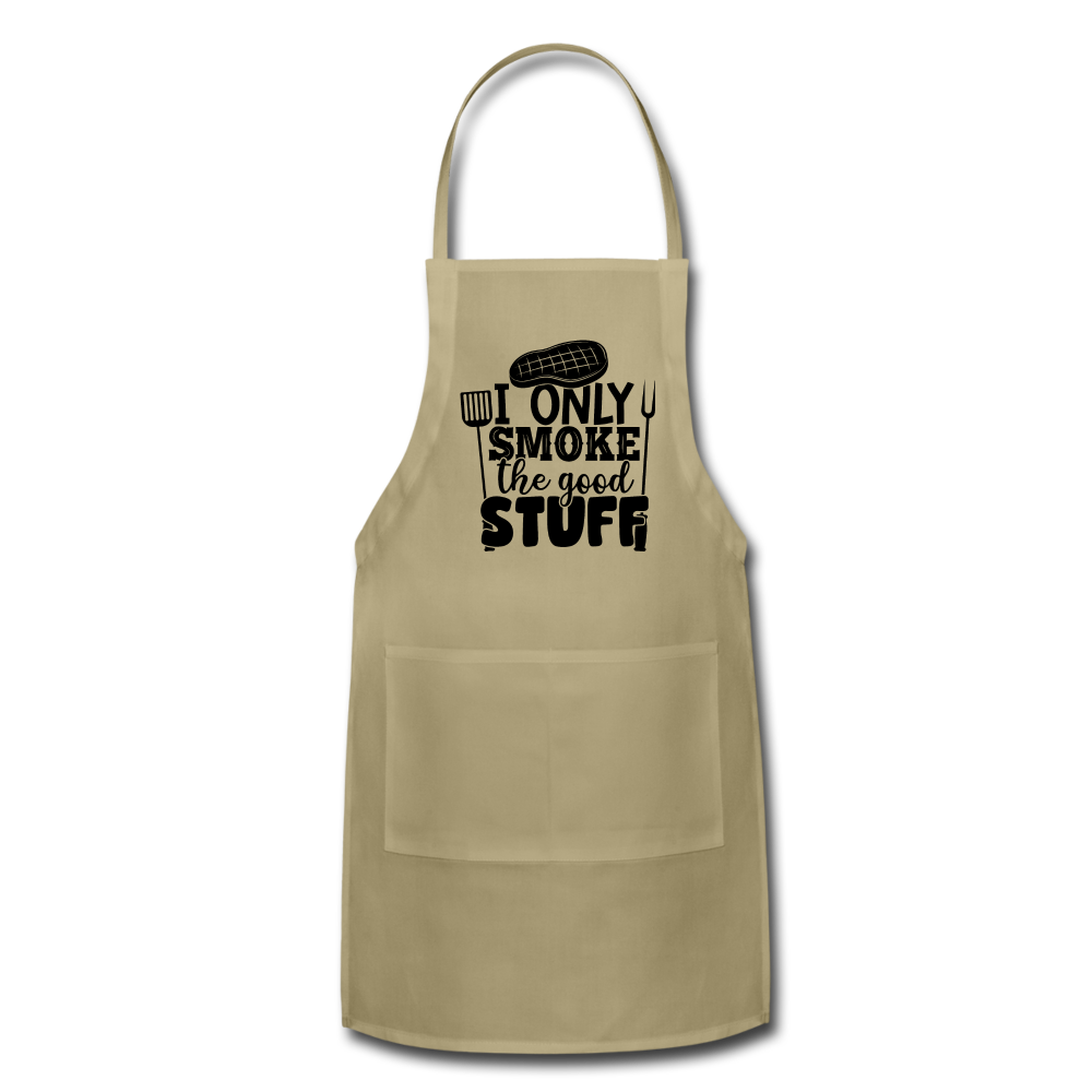 I only smoke the good stuff Adjustable Apron - khaki