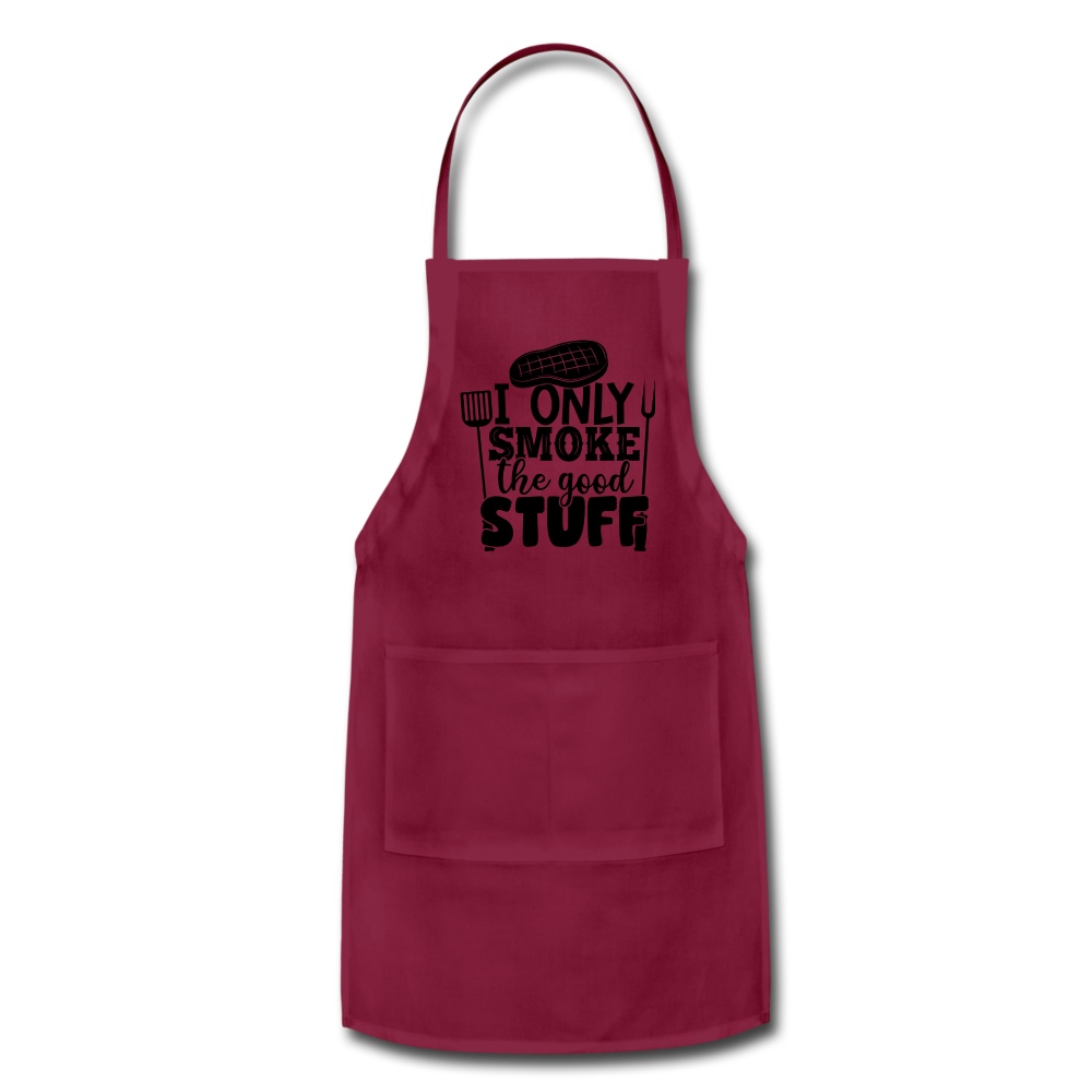 I only smoke the good stuff Adjustable Apron - burgundy