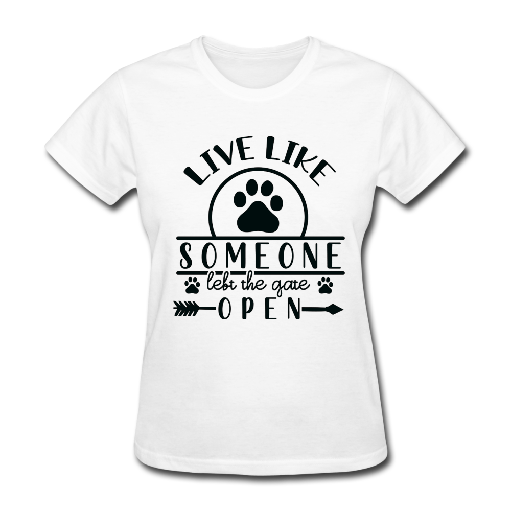 Live Like Someone Left the Gate Open Women's T-Shirt - white