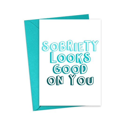 "Sobriety Looks Good on you" greeting card