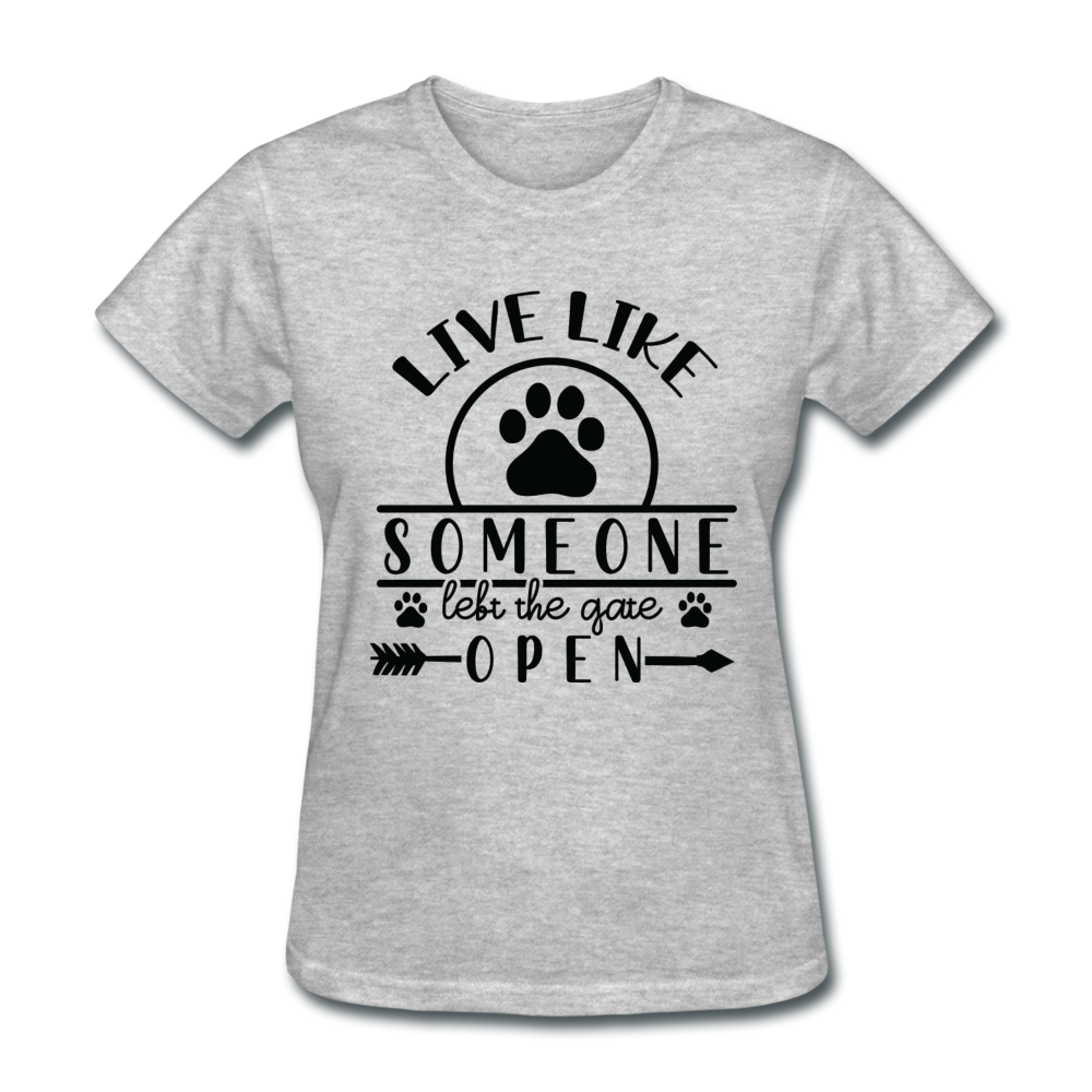 Live Like Someone Left the Gate Open Women's T-Shirt - heather gray