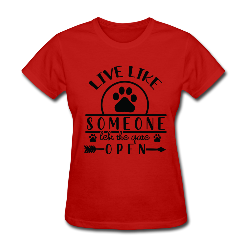 Live Like Someone Left the Gate Open Women's T-Shirt - red