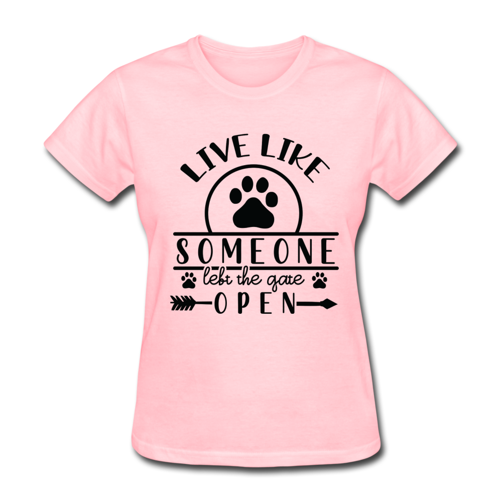 Live Like Someone Left the Gate Open Women's T-Shirt - pink